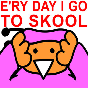 Every Day I Go To School