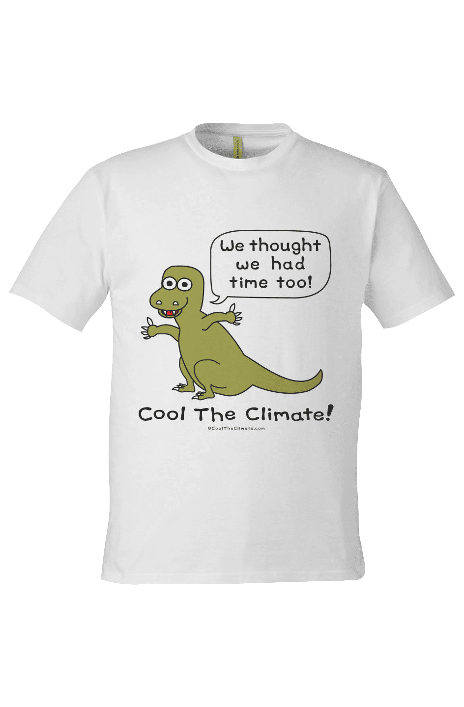 Dinosaur - White - We thought we had time too! - Cool The Climate